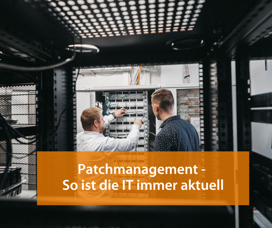 Patchmanagement hält Ihre IT auf dem neuesten Stand