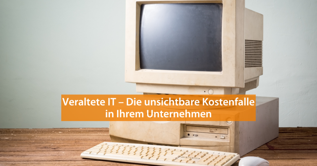 Titelbild für den Blogartikel Veraltete IT und die dadurch entstehende Kostenfallen in Unternehmen.