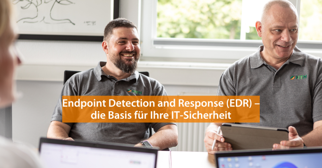 HTH Mitarbeiter erklären den Kunden was Endpoint Detection and Response ist und geben eine klare Empfehlung ab.