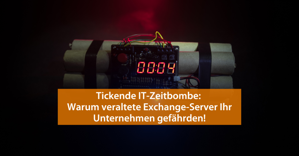 Veraltete Exchange-Server sind wie eine Zeitbombe für Ihr Unternehmen.