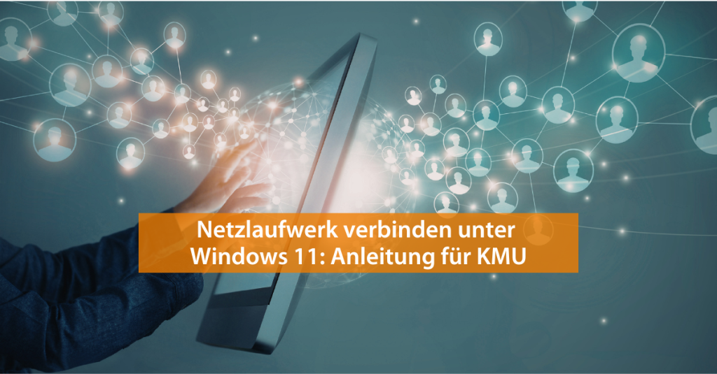 Beitragsbild: Netzlaufwerk verbinden unter Windows 11: Anleitung für KMU