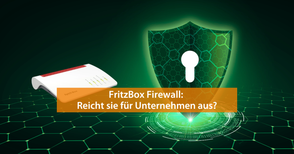 Beitragsbild: Fritzbox Firewall, reicht sie für Ihr Unternehmen aus?