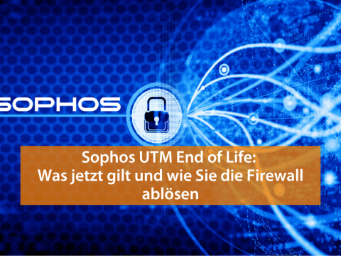 Sophos UTM End of Life: Was jetzt gilt und wie Sie die Firewall ablösen